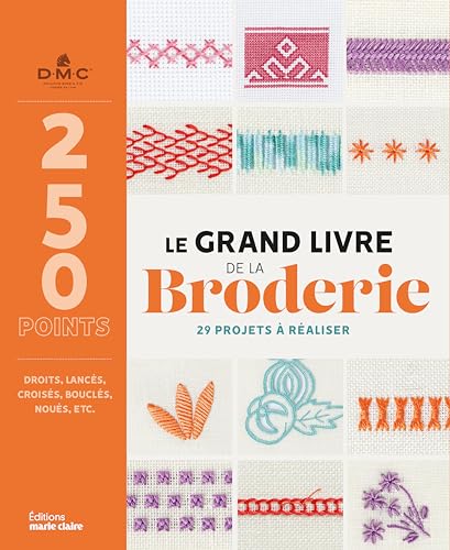 Le grand livre de la broderie: 250 points et 29 modèles de projets créatifs