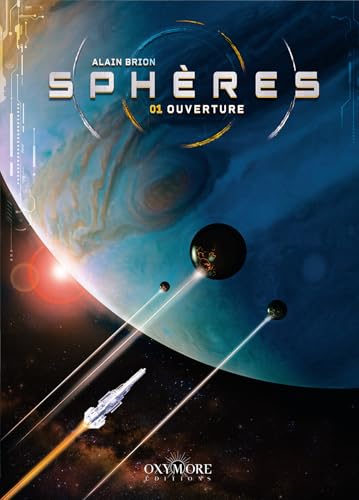 Sphères - Tome 1: Ouverture von OXYMORE