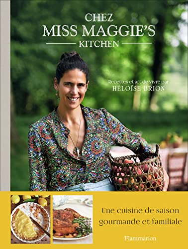 Chez Miss Maggie's Kitchen: Recettes et art de vivre von FLAMMARION