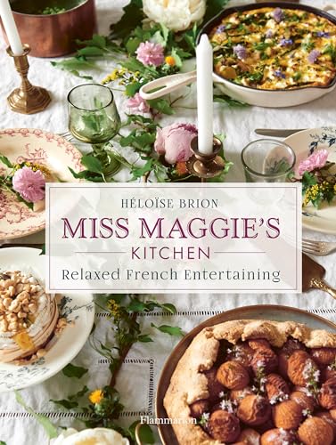 Miss Maggie's Kitchen: Relaxed French Entertaining von FLAMMARION