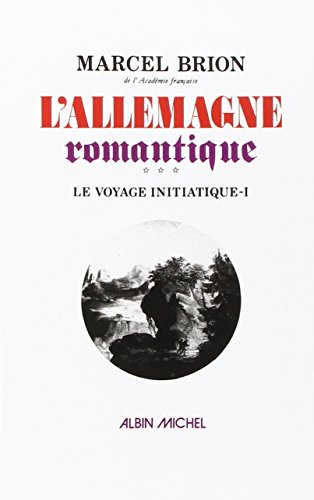 L'Allemagne romantique - tome 3: Le Voyage initiatique 1