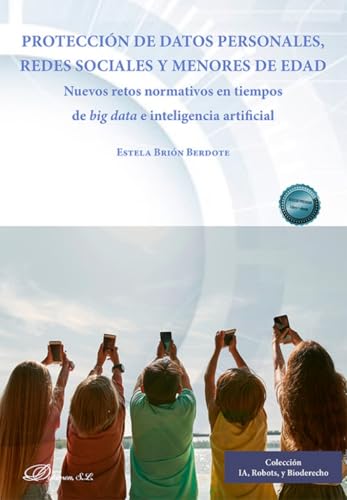Protección de datos personales, redes sociales y menores de edad: Nuevos retos normativos en tiempos de big data e inteligencia artificial Protección de datos personales, redes sociales y menores de edad: Nuevos retos normativos en tiempos de big data e inteligencia artificial von Editorial Dykinson, S.L.