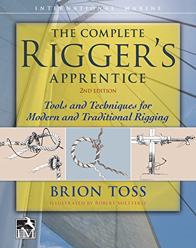 The Complete Rigger's Apprentice: Tools and Techniques for Modern and Traditional Rigging, Second Edition von International Marine Publishing