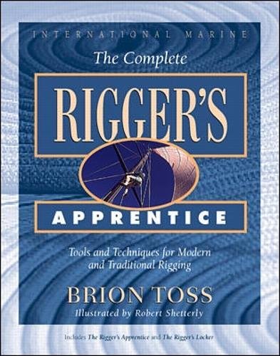 The Complete Rigger's Apprentice: Tools and Techniques for Modern and Traditional Rigging von International Marine Publishing Co