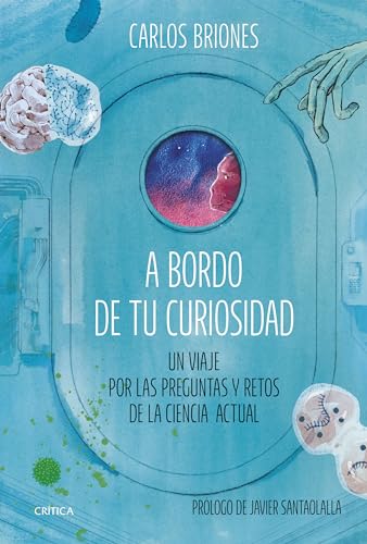 A bordo de tu curiosidad: Un viaje por las preguntas y retos de la ciencia actual (Drakontos) von Editorial Crítica