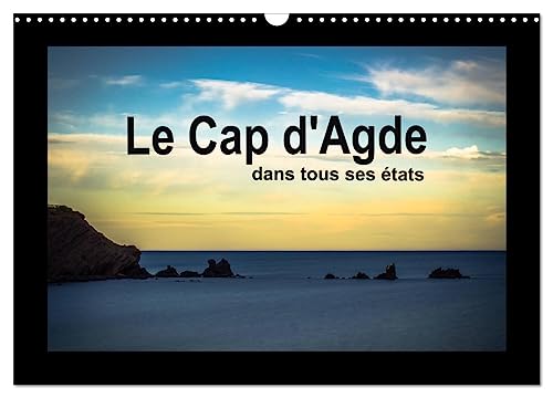Le Cap d'Agde dans tous ses états (Calendrier mural 2025 DIN A3 vertical), CALVENDO calendrier mensuel: Entre ports et plages, Le Cap d'Agde est la capitale des vacances