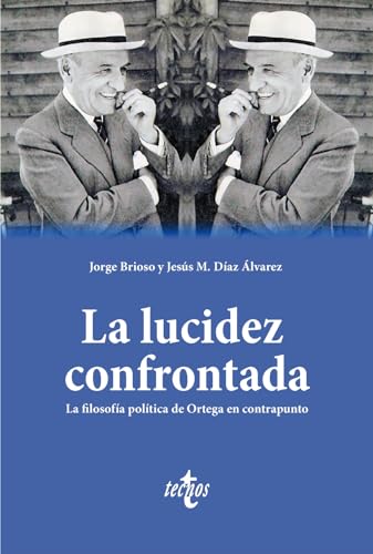 La lucidez confrontada: La filosofía política de Ortega en contrapunto (Ciencia Política - Semilla y Surco - Serie de Ciencia Política) von Tecnos