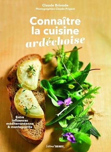 Connaître la cuisine ardéchoise: Entre influences méditerranéenne & montagnarde Connaître la cuisine ardéchoise: Entre influences méditerranéenne & montagnarde von SUD OUEST