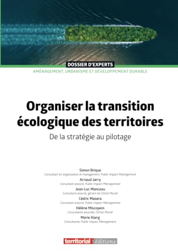 Organiser la transition écologique des territoires: De la stratégie au pilotage (Dossier d'experts) von Territorial Editions