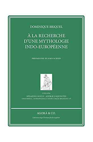 À la recherche d’une mythologie indo-européenne (Speaking souls. Animæ loquentes) von SPEAKING SOULS. ANIM LOQUENTES