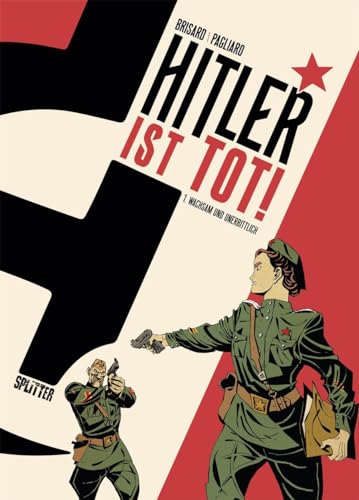 Hitler ist tot. Band 1: Wachsam und unerbittlich von Splitter Verlag