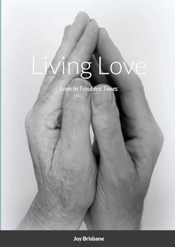 Living Love: Love In Troubled Times von Lulu.com