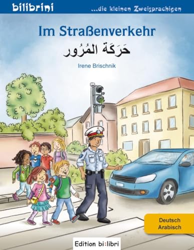 Im Straßenverkehr: Kinderbuch Deutsch-Arabisch