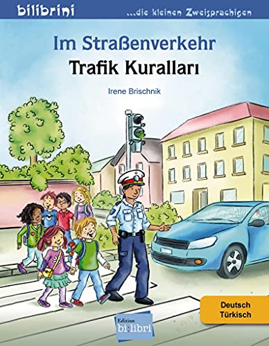 Im Straßenverkehr: Kinderbuch Deutsch-Türkisch: Kinderbuch Deutsch-Türkisch / Trafik Kurallari Im Straßenverkehr: Kinderbuch Deutsch-Türkisch: Kinderbuch Deutsch-Türkisch / Trafik Kurallari