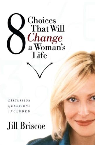 8 Choices That Will Change a Woman's Life von Howard Books