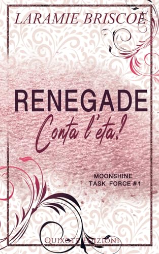 Renegade - Edizione Italiana (Moonshine Task Force Serie, Band 1) von Quixote Edizioni