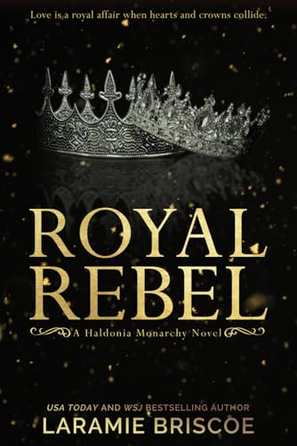 Royal Rebel: A Contemporary Royal Romance Novel (The Haldonia Monarchy, Band 1)