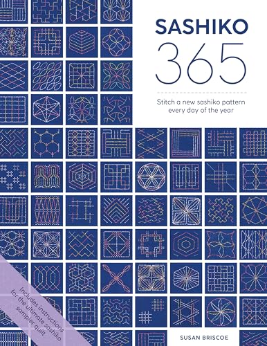 Sashiko 365: Stitch a New Sashiko Pattern Every Day of the Year and Make a Sashiko Sampler Quilt von David & Charles