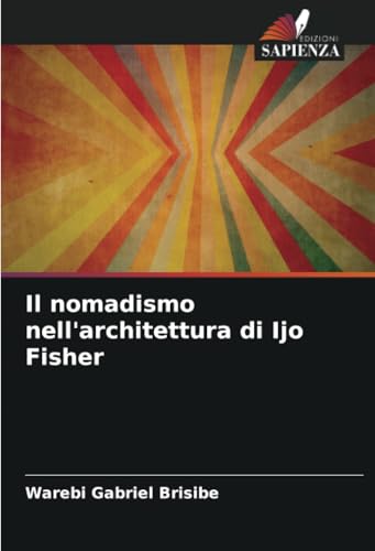 Il nomadismo nell'architettura di Ijo Fisher: DE von Edizioni Sapienza