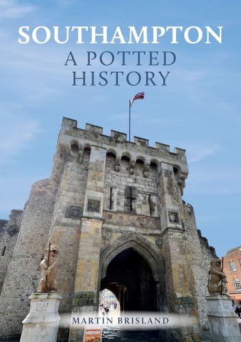 Southampton: A Potted History von Amberley Publishing