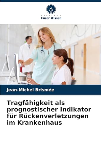 Tragfähigkeit als prognostischer Indikator für Rückenverletzungen im Krankenhaus: DE von Verlag Unser Wissen
