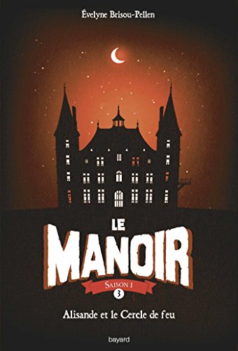 Le manoir 3 Alisande et le cercle de feu
