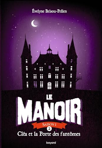 Le manoir saison 1, Tome 02: Cléa et la porte des fantômes von BAYARD JEUNESSE