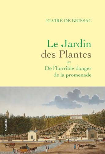 Le Jardin des Plantes: ou De l'horrible danger de la promenade von GRASSET