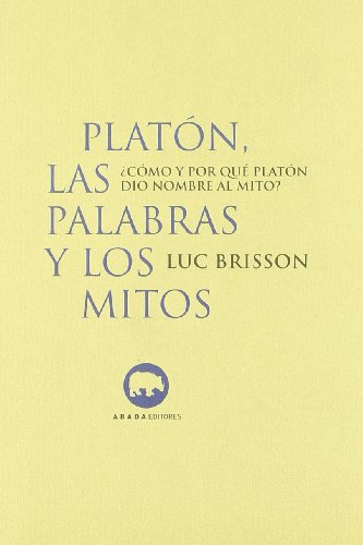 Platón, las palabras y los mitos : ¿cómo y porqué Plantón designó el mito? (LECTURAS DE FILOSOFÍA) von ABADA