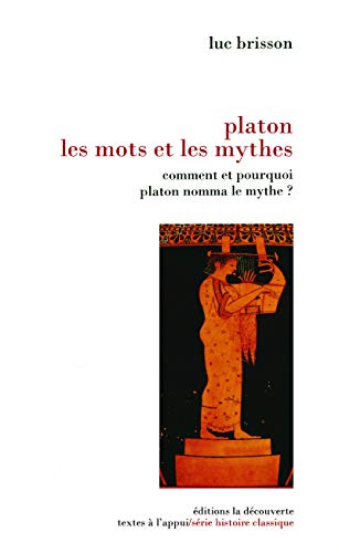 Platon, les mots et les mythes: Comment et pourquoi Platon nomma le mythe ? von LA DECOUVERTE