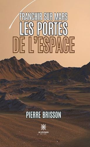 Franchir sur Mars les portes de l’espace von LE LYS BLEU