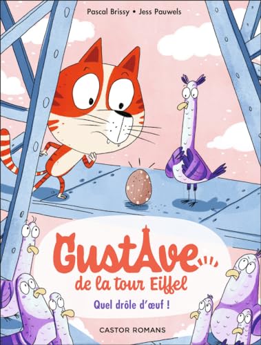 Gustave de la Tour Eiffel 3: Quel drôle d'oeuf !