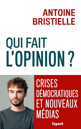 Qui fait l'opinion ?: Crises démocratiques et nouveaux médias von FAYARD
