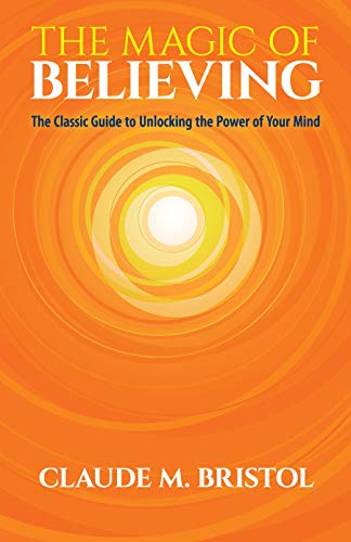 The Magic of Believing: The Classic Guide to Unlocking the Power of Your Mind von Ixia Press