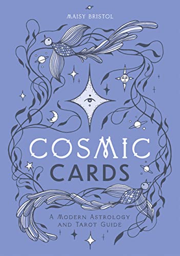 Cosmic Cards: A Modern Astrology and Tarot Guide