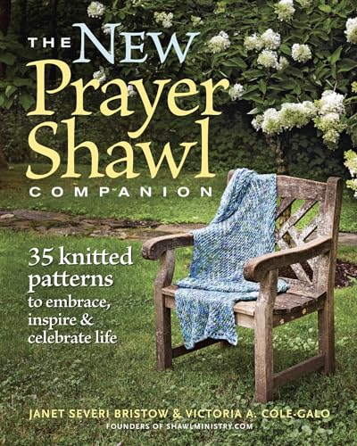 The New Prayer Shawl Companion: 35 Knitted Patterns to Embrace, Inspire & Celebrate Life
