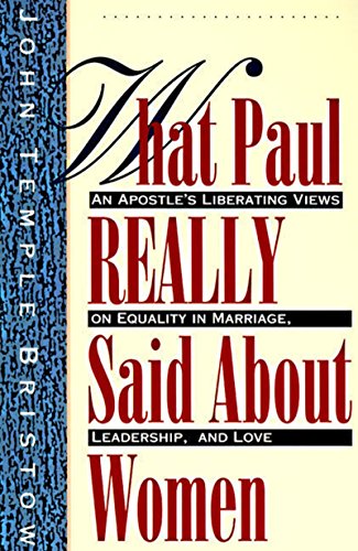 What Paul Really Said About Women: The Apostle's Liberating Views on Equality in Marriage, Leadership, and Love von HarperOne