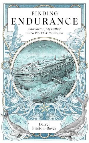Finding Endurance: Shackleton, My Father and a World Without End