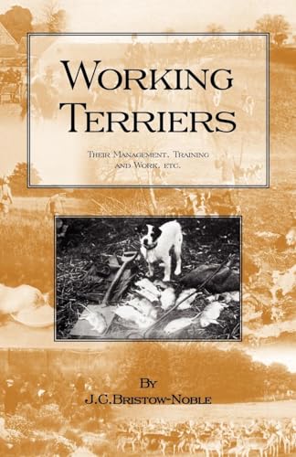 Working Terriers - Their Management, Training and Work, Etc. (History of Hunting Series -Terrier Dogs) von Read Country Book