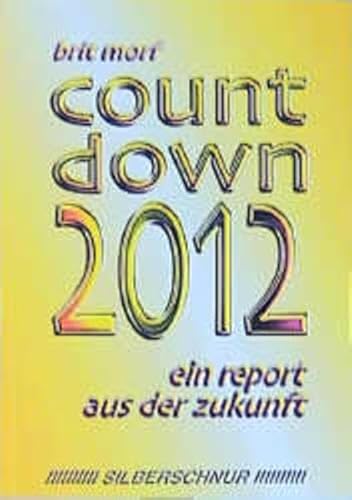 Countdown 2012. Ein Report aus der Zukunft von Silberschnur