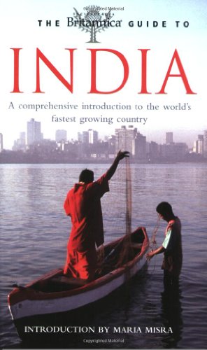 The Britannica Guide to India: A Comprehensive Introduction to the World's Fastest Growing Country (Britannica Guides)