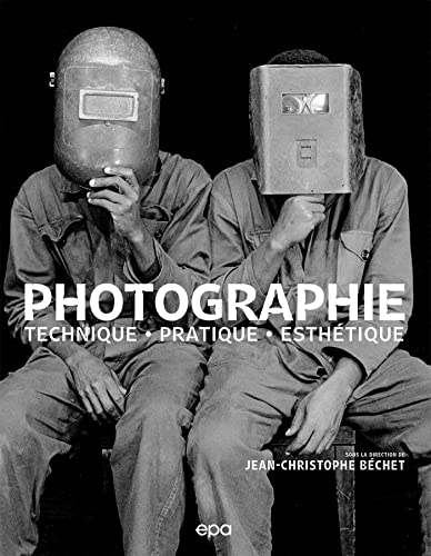 Photographie : Techniques, Pratique, Esthétique: Techniques - Pratique - Esthétique von EPA