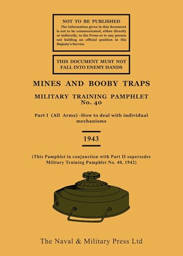 MINES AND BOOBY TRAPS 1943 von Naval & Military Press Ltd