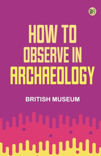 How to Observe in Archaeology von Zinc Read