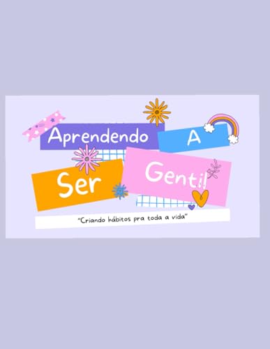 Aprendendo a ser gentil: Criando habitos para toda a vida von Independently published