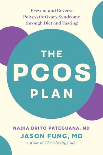 PCOS Plan: Prevent and Reverse Polycystic Ovary Syndrome through Diet and Fasting von Greystone Books