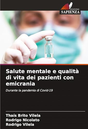 Salute mentale e qualità di vita dei pazienti con emicrania: Durante la pandemia di Covid-19 von Edizioni Sapienza