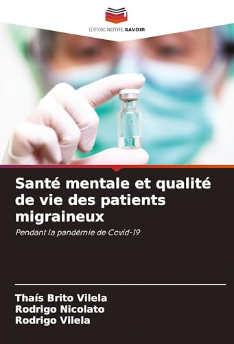 Santé mentale et qualité de vie des patients migraineux: Pendant la pandémie de Covid-19 von Editions Notre Savoir