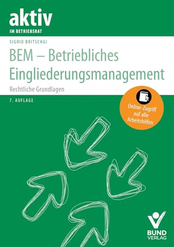 BEM – Betriebliches Eingliederungsmanagement: Rechtliche Grundlagen (aktiv im Betriebsrat) von Bund-Verlag