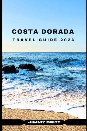 COSTA DORADA TRAVEL GUIDE 2024: Your Passport to Exploring Costa Dorada’s Hidden Treasures and Scenic Wonders in 2024 (JOURNEYS OF A LIFETIME) von Independently published